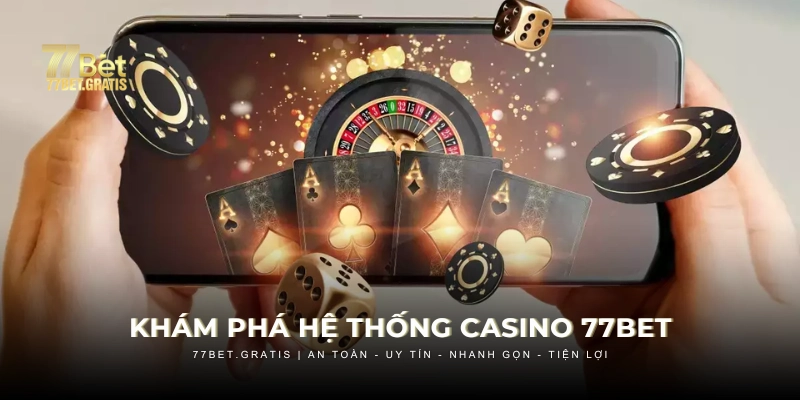 Khám phá sảnh casino của 77BET