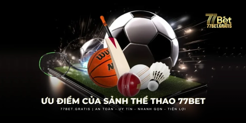 Ưu điểm khi cá cược tại 77BET